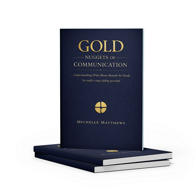 Gold Nuggets of Communication book by Michelle Matthews — Understanding What Moves Beneath the Words So Conflict Stops Feeling Personal